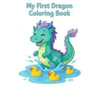 My First Dragon Coloring Book: A Fun and Easy Dragon Coloring Book for Toddlers Ages 2-5 with Cute Baby Dragons, Simple Designs, and Magical Adventures