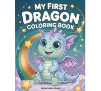 My First Dragon Coloring Book: Cute and Easy Dragons for Kids Ages 3-5, Big Bold Lines and Simple Fun Coloring Pages