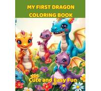 MY FIRST DRAGON COLORING BOOK: Cute and Easy Fun