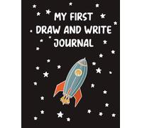 My First Draw and Write Journal: A Space-Themed Drawing and Writing Book for Kids Ages 4-8 | Kindergarten & Preschool Handwriting Practice with Room to Draw