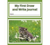 My First Draw and Write Journal: Wide Ruled with Drawing Space (8.5" x 11" Notebook) with Kitten Cover