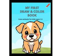 My First Draw & Color Book: Cute Animals for Kids Ages 1-5