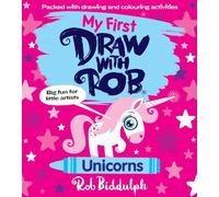 My First Draw With Rob: Unicorns: The Number One bestselling illustrated art activity book series from Rob Biddulph, now for young readers - with lots of drawing fun, new for 2024!