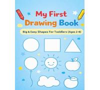 My First Drawing Book (Ages 2-4): Easy Drawing Step By Step Guide | Basic Shapes Practice for Toddlers Ages 2-4 | Learn Drawing With Fun (My First Drawing Series)
