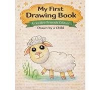My First Drawing Book: Creative Friends Edition - Sweet Little Lamb (My First Drawing Book Series)