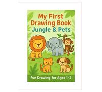 My first drawing book Jungle & Pets: Fun drawing for ages 1-3