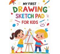 My First Drawing Sketch Pad for kids: 120 Blank Pages for Creative Doodling, Sketching, and Art Fun (8.5x11 Inches) Perfect Sketchbook for Kids to ... | Large Blank Drawing Pad for Boys and Girls