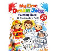 My First Dream Jobs Painting Book: 20 Amazing Jobs to Paint! (My First painting book)
