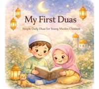 My First Duas: Simple Daily Duas for Young Muslim Children (Islamic Learning Series)