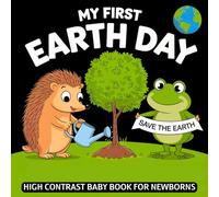 My first Earth Day High Contrast Baby Book for Newborns 0-12 Months: Simple Black and White Pictures about Planet Earth to Develop Infant Eyesight | Visual Sensory Stimulation Gift for Kids