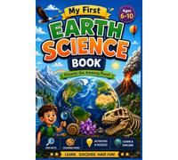 My First Earth Science Book: A Fun Guide to Our Amazing Planet with Facts, Coloring Pages, Puzzles, Mazes, Word Games, and Hands-On Activities for Kids Ages 6-10 (My First Science Books)