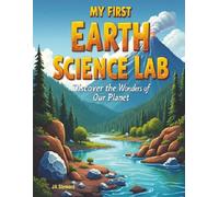 My First Earth Science Lab: Hands-On Projects to Learn About Rocks, Volcanoes, Fossils, and More