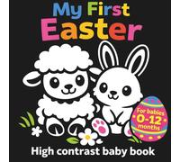 My First Easter: 40 High Contrast Baby Book for Newborns: Black and White Sensory Images for 0-12 Months (Infant Visual Development)