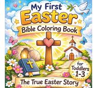 My First Easter Bible Coloring Book for Toddlers 1-3: The True Easter Story with Bold, Simple Designs Featuring Palm Sunday, The Last Supper, the ... Resurrection of Jesus (Lily & Fred Colors)