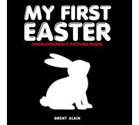 My First Easter: Black & White High-Contrast Picture Book for Newborns and Babies (High-Contrast Baby Books)
