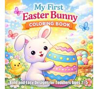 My First Easter Bunny Coloring Book: Bold and Easy Pages for Toddlers | 60 Large Simple Designs | Fun Easter Activity Book for Kids Ages 2-5