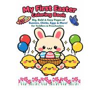 My First Easter Coloring Book: Big, Bold & Easy Coloring Pages of Bunnies, Chicks, Eggs, Candy & More! For Toddlers & Preschoolers