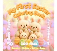 My First Easter Coloring Book - Cute Bunnies, Baby Chicks & Easy Fun: for Toddlers - Simple & Adorable Pages