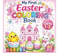 My First Easter Coloring Book for Girls 1-3: Sweet Bunnies, Castles, Chicks, and Springtime Fun (Lily & Fred Colors)