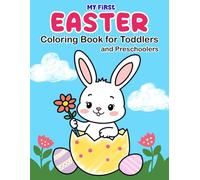 My First Easter Coloring Book for Toddlers and Preschoolers: Simple Spring Coloring Pages with Cute Bunnies and Eggs (Easter Basket Gift for Kids Ages 1-4)