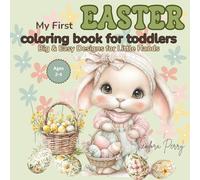 My First Easter Coloring Book for Toddlers: Big & Easy Cute Designs for Ages 2-4 | Perfect Easter Basket Stuffer