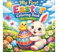 My First Easter Coloring Book for Toddlers: Fun and Easy Easter Coloring Pages for Little Kids | Cute Bunnies, Eggs, and Spring Animals | Perfect for Ages 1-3