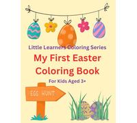 My First Easter Coloring Book: Simple and Easy Easter Coloring Pages for Kids Aged 3+