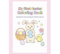 My First Easter Coloring Book: Simple & Fun Coloring Pages for Toddlers Ages 3-5