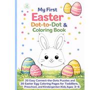 My First Easter Dot-to-Dot & Coloring Book (Ages 3-6): 20 Easy Connect-the-Dots Puzzles and 20 Easter Egg Coloring Pages for Toddlers, Preschool, and ... Kids Ages 3-6 (Tiny Thinkers Holiday Series)
