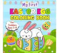 My First Easter Egg Coloring Book for Toddlers Ages 1-4: Big and Simple Easter Egg Coloring Pages for Toddlers And Preschool & Kindergarten | Easter Basket Stuffers