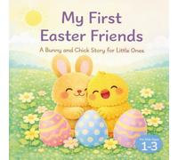 My First Easter Friends: A Bunny and Chick Story for Little Ones (Ages 1-3)