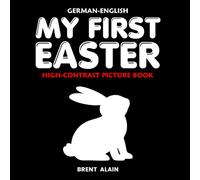 My First Easter German-English: Bilingual Black & White High-Contrast Picture Book for Newborns and Babies (High-Contrast Baby Books)
