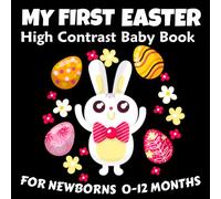 My First Easter High Contrast Baby Book for Newborns 0-12 Months: 40 Cute Black & White Easter High Contrast Images To Develop Babies Eyesight | Easter Basket Stuffers