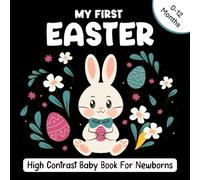 My First Easter High Contrast Baby Book for Newborns 0-12 Months: +55 Cute Black and White Images to Stimulate Infant Vision. (Easter Basket Stuffers)