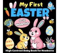My First Easter High Contrast Baby Book for Newborns 0-12 Months: A High-Contrast Black & White Easter Book for Newborn Visual Development and Early Learning | Easter Basket Stuffers