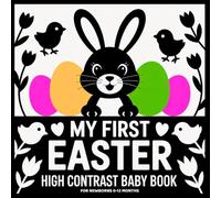 My First Easter: High Contrast Baby Book for Newborns 0-12 Months: Black and White Illustrations with Bunnies, Baskets & More for Visual Stimulation - ... Meaningful Gift for Infants, Boys and Girls