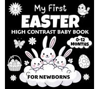 My First Easter High Contrast Baby Book for Newborns 0-12 Months: Black and White Images to Stimulate Infant Vision for Babies | Easter Basket Stuffers