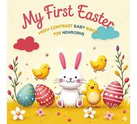 My First Easter: High Contrast Baby Book for Newborns (0-12 Months): Black & White Images for Visual Development - Great Easter Basket Stuffer (Easter Collection)