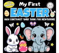 My First Easter High Contrast Baby Book For Newborns 0-12 Months: Cute And Simple Black & White Easter Themed Images To Develop Babies Eyesight | Easter Gift for Boys Girls