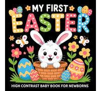 My first Easter High Contrast Baby Book for Newborns 0-12 Months: Cute Big Black and White Easter Images for Stimulating Infant Visual Development and Sensory Growth