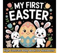 My first Easter, High Contrast Baby Book for Newborns 0-12 Months:: Cute Black and White Illustration for Kids to Develop your Babies Eyesight, Makes ... Baby Gift (Perfect for Babies and Newborns )