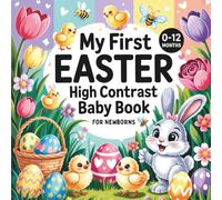 My First Easter High Contrast Baby Book for Newborns 0-12 Months: Cute Black & White Images To Stimulate Visual Development & Brain Growth | Perfect Easter Basket Stuffer Gift