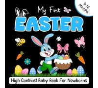 My First Easter High Contrast Baby Book for Newborns 0-12 Months: Easter Basket Stuffers for Babies: Black and White Images to Stimulate Infant Vision and Support Early Development.