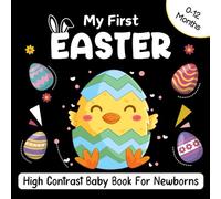 My First Easter, High Contrast Baby Book for Newborns, 0-12 Months: Simple Black and White Easter-Themed Images to Support Baby’s Visual Development - A Perfect Easter Basket Stuffer for Newborns