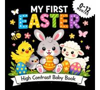 My First Easter High Contrast Baby Book For Newborns: Cute and Simple Black and White Images for Visual Stimulation and Developing Babies' Eyesight | Basket Stuffers for Infants (0-12 Months)