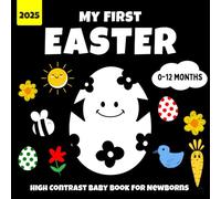 My First Easter High Contrast Baby Book for Newborns: Fun, Very Simple Black and White Images to Keep Your Baby Entertained and Focused