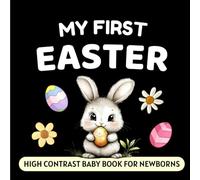 My First Easter High Contrast Baby Book for Newborns: Simple Black and White Pictures, Perfect for Infants 0-18 Months (High Contrast Books)