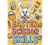 My First Easter Scissor Skills Book: Cut-and-Paste Fun Activities to Improve Fine Motor Skills | Cute Easter Animals, Eggs & Shapes | Preschool and Kindergarten Workbook Ages 3-6