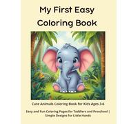 My First Easy Coloring Book: Cute Animals Coloring Book for Kids Ages 3-6: Easy and Fun Coloring Pages for Toddlers and Preschool | Simple Designs for Little Hands