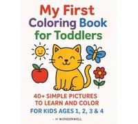 My First Easy Coloring Book for Toddlers Ages 1-4: 40+ Big, Cute & Simple Pictures of Animals, Shapes & Everyday Objects: Thick Lines & Chunky ... Skills, Focus & Confidence for Little Hands